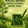 Menggali Inspirasi untuk Ilustrasi Digital Anda
