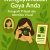 Mengoptimalkan Gaya Anda: Fotografi Pribadi dan Identitas Visual